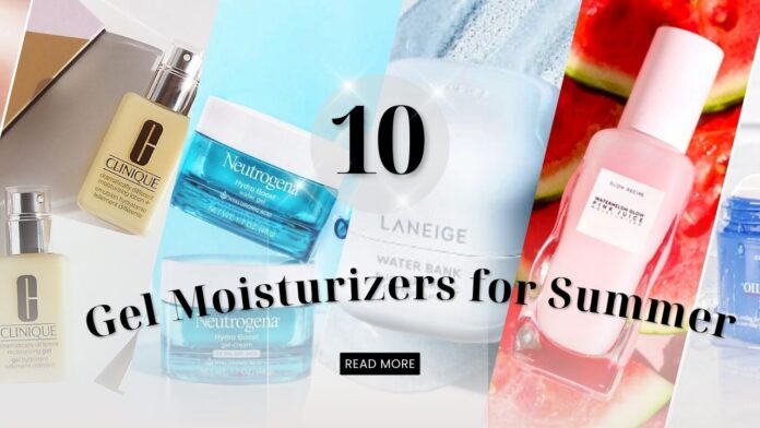 The 10 Finest Gel Moisturizers for Summer